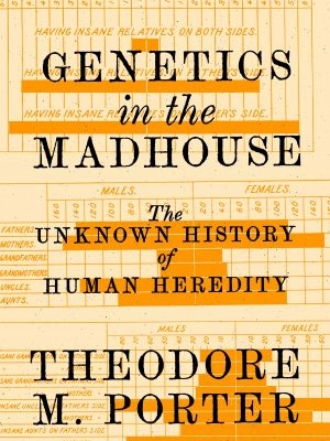 Genetics in the Madhouse
